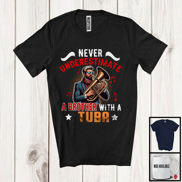 MacnyStore - Never Underestimate A Brother With A Tuba, Amazing Father's Day Musical Instruments Player T-Shirt