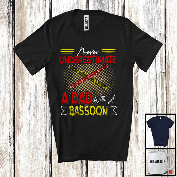 MacnyStore - Never Underestimate A Dad With A Bassoon, Joyful Father's Day Musical Instruments Player, Family T-Shirt