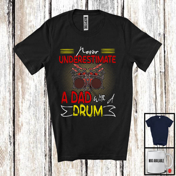 MacnyStore - Never Underestimate A Dad With A Drum, Joyful Father's Day Musical Instruments Player, Family T-Shirt