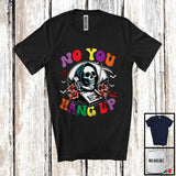 MacnyStore - No You Hang Up; Creepy Halloween Costume Death Skeleton Flowers Lover; Family Group T-Shirt