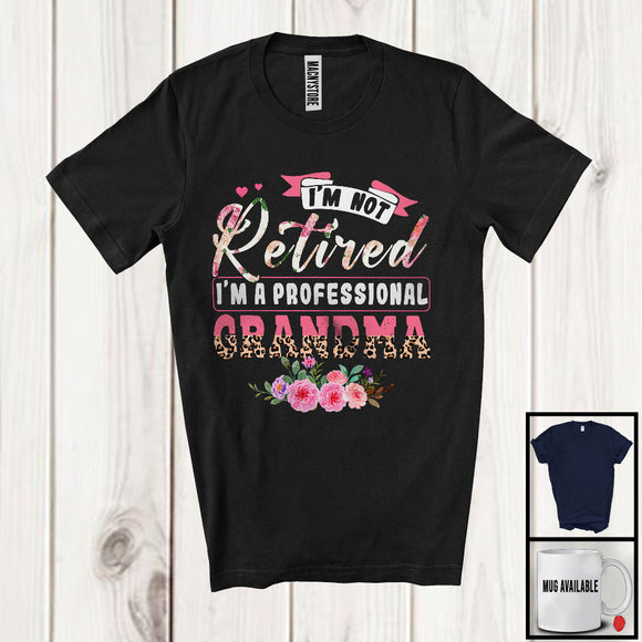 MacnyStore - Not Retired I'm A Professional Grandma, Proud Mother's Day Flowers Leopard, Family Retirement T-Shirt