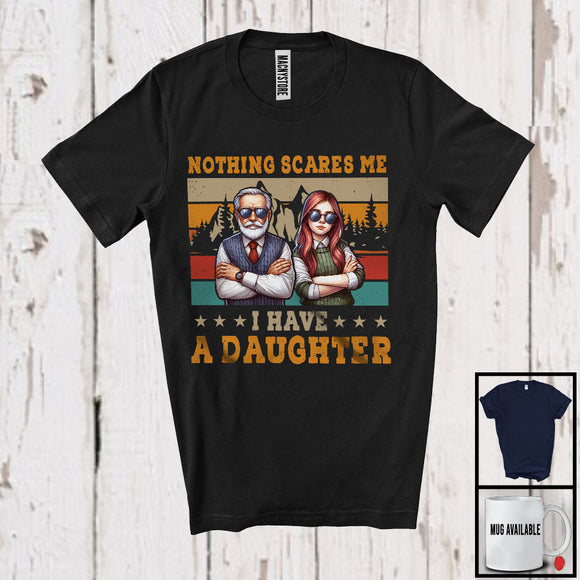 MacnyStore - Nothing Scares Me I Have A Daughter, Wonderful Father's Day Vintage Retro, Family Group T-Shirt