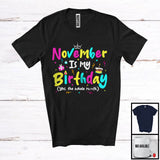 MacnyStore - November Is My Birthday Yes The Whole Month, Colorful Birthday Party Celebration, Family Group T-Shirt