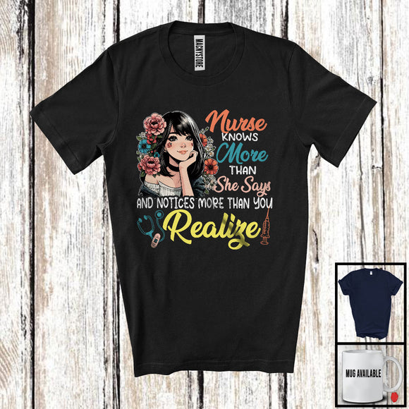 MacnyStore - Nurse Knows More Than She Says, Lovely Flowers Girls Women, Matching Nurse Group T-Shirt