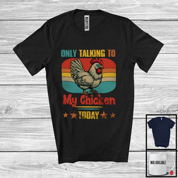 MacnyStore - Only Talking To My Chicken Today, Humorous Vintage Retro Farm Animal Lover, Farmer Group T-Shirt