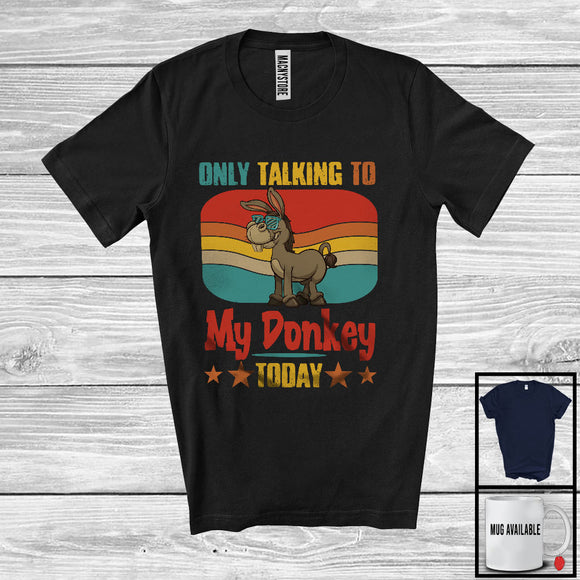 MacnyStore - Only Talking To My Donkey Today, Humorous Vintage Retro Farm Animal Lover, Farmer Group T-Shirt