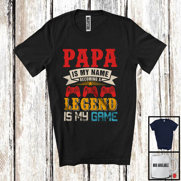 MacnyStore - Papa Is My Name Becoming A Legend Is My Game, Joyful Father's Day Gamer, Gaming Family T-Shirt