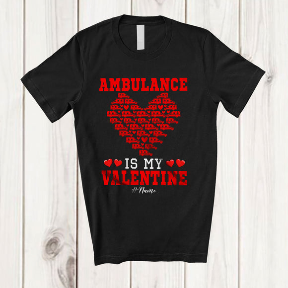 MacnyStore - Personalized Ambulance Is My Valentine; Adorable Hearts Ambulance; Custom Name Driver Team T-Shirt