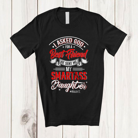 MacnyStore - Personalized Asked God For A Best Friend Smartass Daughter; Joyful Father's Day Family T-Shirt