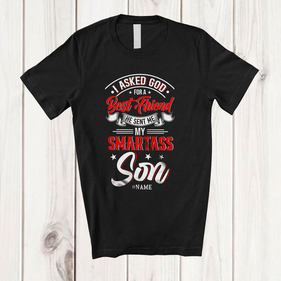 MacnyStore - Personalized Asked God For A Best Friend Smartass Son; Joyful Father's Day Family T-Shirt