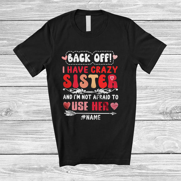 MacnyStore - Personalized Back Off I Have Crazy Sister; Humorous Mother's Day Custom Name Family T-Shirt