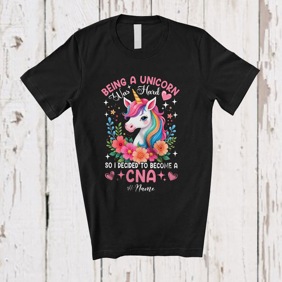 MacnyStore - Personalized Being A Unicorn Was Hard Become A CNA; Lovely Custom Name Nurse Flowers Floral T-Shirt