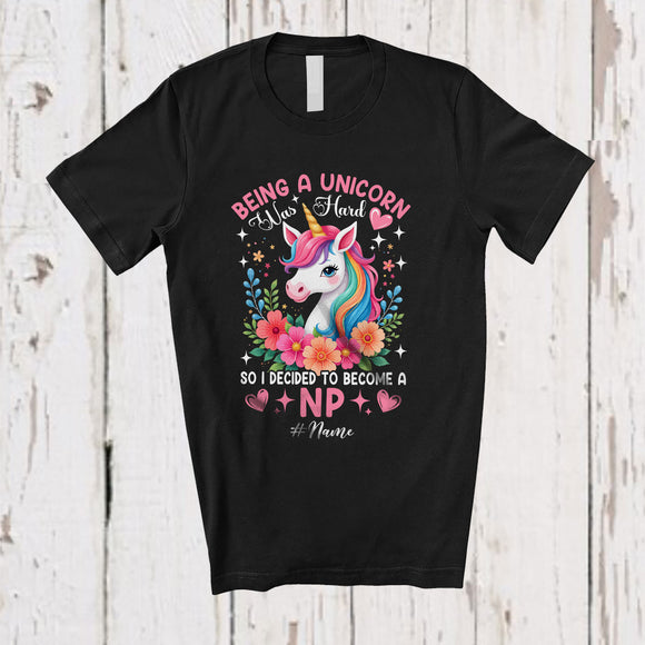 MacnyStore - Personalized Being A Unicorn Was Hard Become A NP; Lovely Custom Name Nurse Flowers Floral T-Shirt