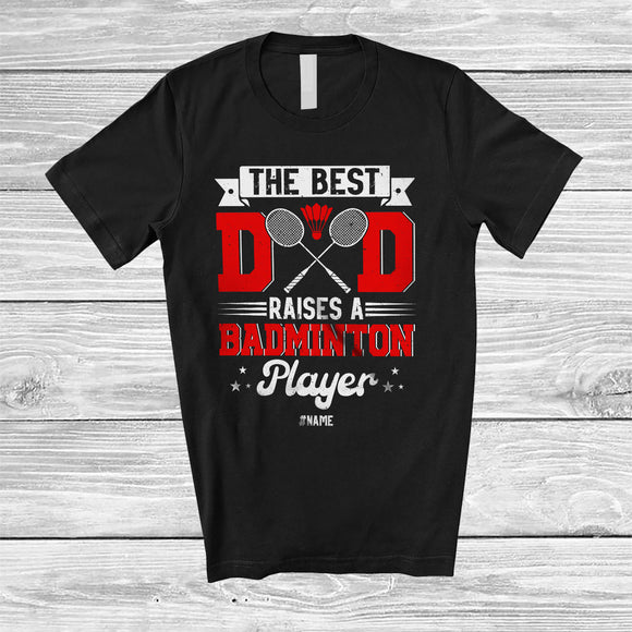 MacnyStore - Personalized Best Dad Raises A Badminton Player; Lovely Father's Day Custom Name Sport Family T-Shirt