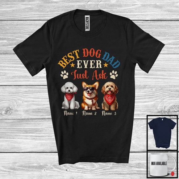 MacnyStore - Personalized Best Dog Dad Ever Just Ask, Lovely Father's Day Three Dogs Custom Name, Family T-Shirt