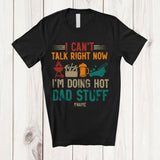 MacnyStore - Personalized Can't Talk Hot Dad Stuff; Joyful Father's Day Custom Name BBQ Beer; Drinking T-Shirt