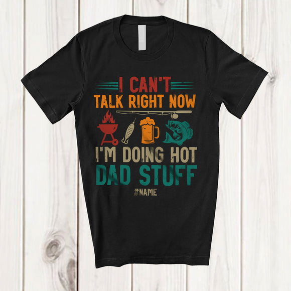 MacnyStore - Personalized Can't Talk Hot Dad Stuff; Joyful Father's Day Custom Name Fishing BBQ Beer; Drinking T-Shirt