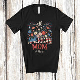 MacnyStore - Personalized Custom Name All American Mom; Amusing 4th of July US Flag Patriotic Family T-Shirt