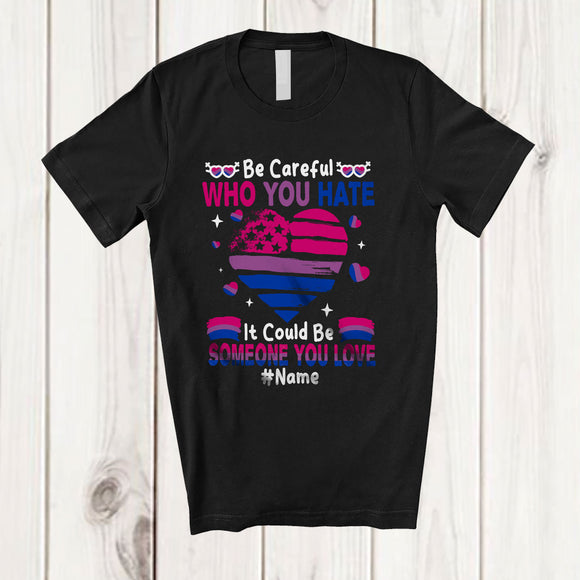 MacnyStore - Personalized Custom Name Be Careful Who You Hate; Humorous LGBTQ Pride Bisexual Heart Shape T-Shirt