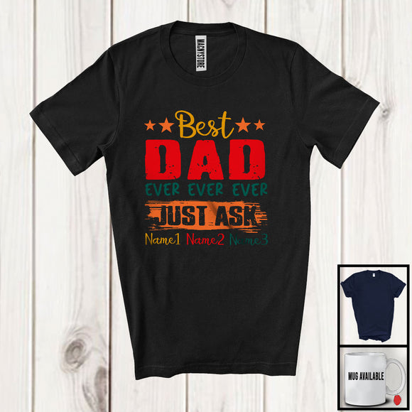 MacnyStore - Personalized Custom Name Best Dad Ever Just Ask, Amazing Father's Day Vintage, Family Group T-Shirt