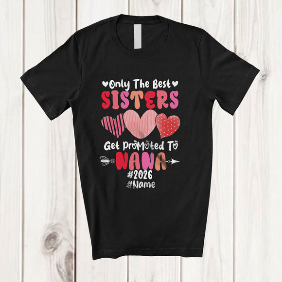 MacnyStore - Personalized Custom Name Best Sisters Promoted To Nana 2026; Happy Mother's Day Hearts T-Shirt