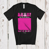 MacnyStore - Personalized Custom Name Bruh Birthday Sign My Shirt; Adorable Anniversary Birthday Signature T-Shirt