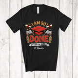MacnyStore - Personalized Custom Name Class of 2025 I Am So Done; Awesome Graduation Graduate; Family T-Shirt