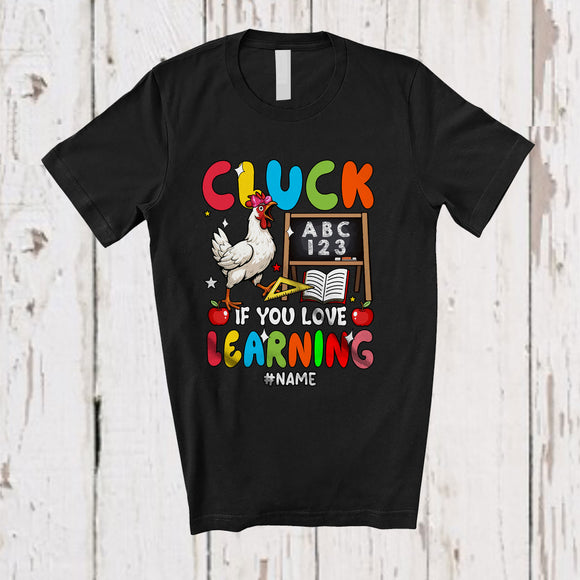 MacnyStore - Personalized Custom Name Cluck If You Love Learning; Lovely Back To School Chicken Teacher T-Shirt