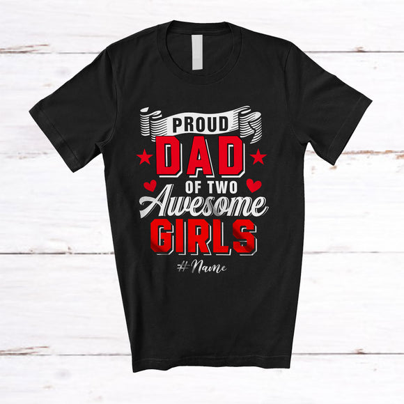 MacnyStore - Personalized Custom Name Dad Of Two Awesome Girls; Proud Father's Day Daughter; Family T-Shirt
