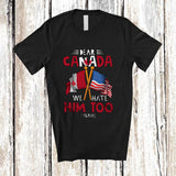 MacnyStore - Personalized Custom Name Dear Canada We Hate Him Too; Sarcastic Tariff 2025 Patriotic T-Shirt