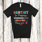 MacnyStore - Personalized Custom Name Dentist In Progress Loading; Amusing Future Jobs Careers Proud T-Shirt