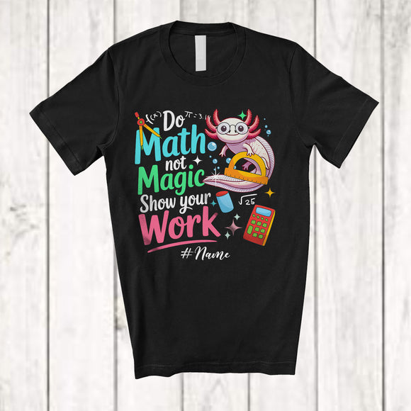 MacnyStore - Personalized Custom Name Do Math Not Magic; Lovely Back To School Axolotl Math Teacher T-Shirt
