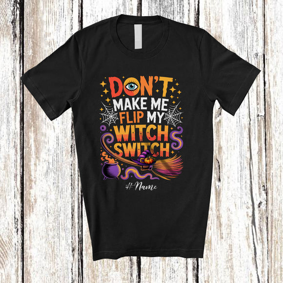 MacnyStore - Personalized Custom Name Don't Make Me Flip My Witch Switch; Joyful Halloween Family T-Shirt
