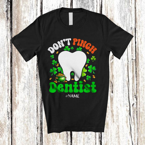 MacnyStore - Personalized Custom Name Don't Pinch Dentist; Amazing St. Patrick's Day Irish Shamrocks T-Shirt