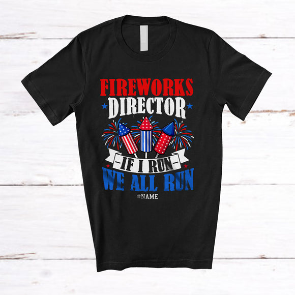 MacnyStore - Personalized Custom Name Firework Director We All Run; Proud 4th Of July Firecrackers; Patriotic T-Shirt