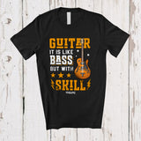MacnyStore - Personalized Custom Name Guitar Like Bass But With Skill; Humorous Guitar Bass Player; Guitarist T-Shirt