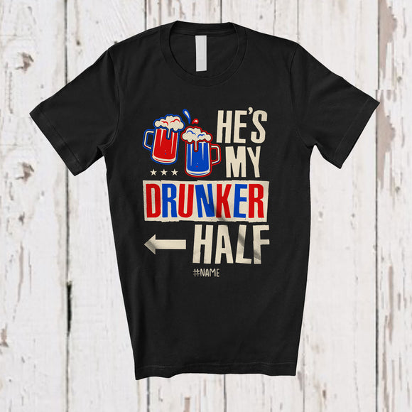 MacnyStore - Personalized Custom Name He's My Drunker Half; Amazing 4th of July Couple Drinking; Patriotic T-Shirt