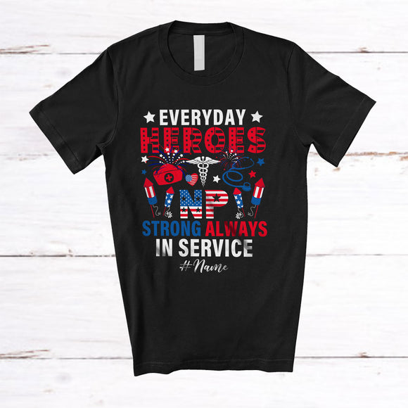 MacnyStore - Personalized Custom Name Heroes NP Always In Service; Proud 4th Of July Nurse Healthcare T-Shirt