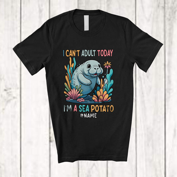 MacnyStore - Personalized Custom Name I Can't Adult Today I'm A Sea Potato; Adorable Manatee Sea Animal T-Shirt