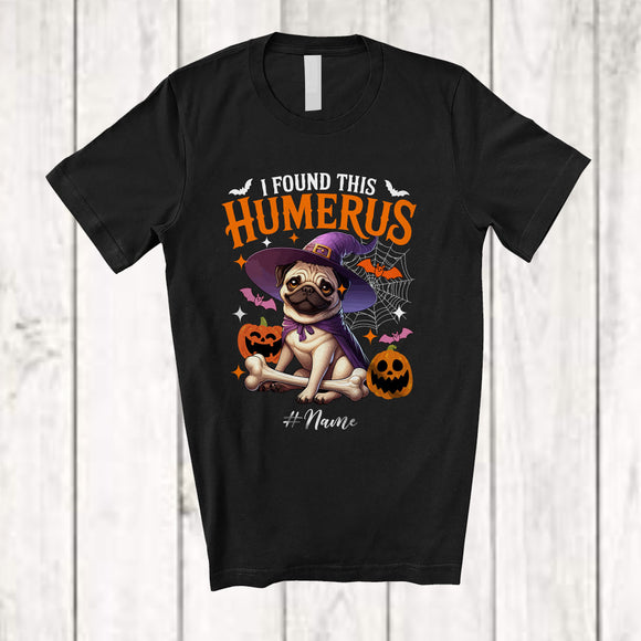 MacnyStore - Personalized Custom Name I Found This Humerus; Happy Halloween Witch Pug Owner; Family T-Shirt