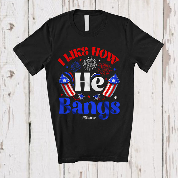 MacnyStore - Personalized Custom Name I Like How He Bangs; Cheerful 4th of July Couple Firecracker Patriotic T-Shirt