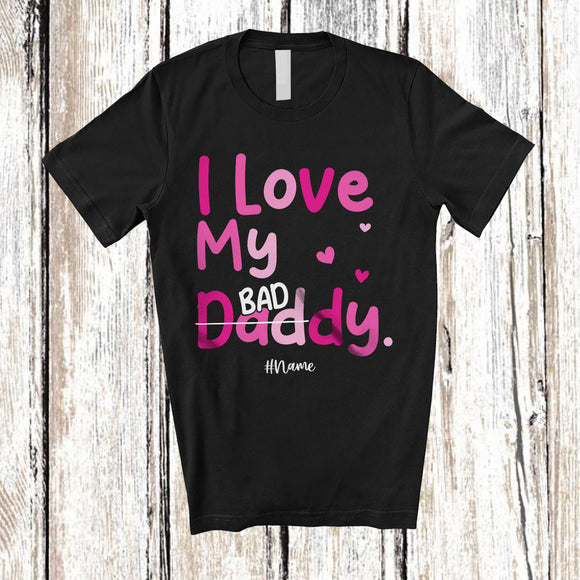 MacnyStore - Personalized Custom Name I Love My Daddy; Happy Father's Day Bad Best Dad Daughter; Family T-Shirt
