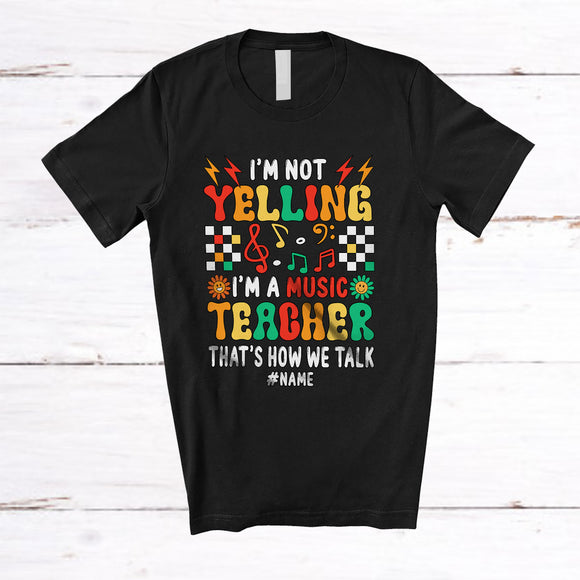 MacnyStore - Personalized Custom Name I'm Not Yelling I'm Music Teacher; Joyful Flowers Teaching Retro T-Shirt