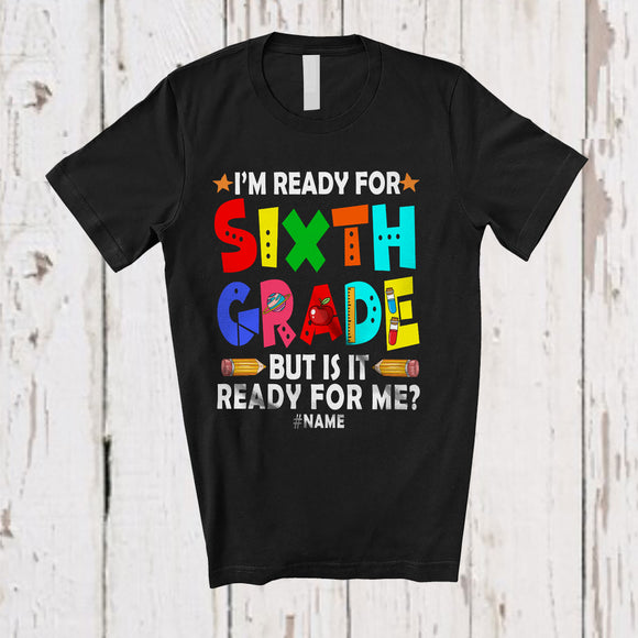 MacnyStore - Personalized Custom Name I'm Ready For Sixth Grade; Humorous First Day Of School Pencils T-Shirt