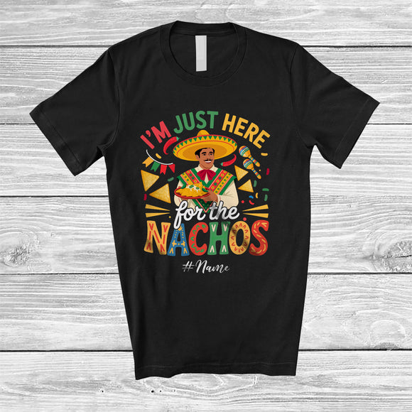 MacnyStore - Personalized Custom Name Just Here For The Nachos; Humorous Cinco De Mayo Mexican Men Nacho T-Shirt