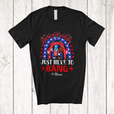 MacnyStore - Personalized Custom Name Just Here To Bang; Proud 4th Of July Firecrackers Rainbow; Patriotic T-Shirt