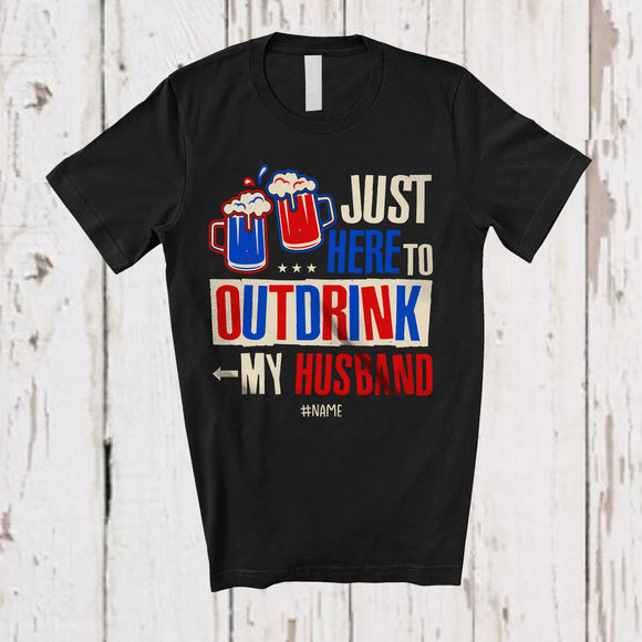 MacnyStore - Personalized Custom Name Just Here To Outdrink My Husband; Amazing 4th of July Couple Drinking T-Shirt
