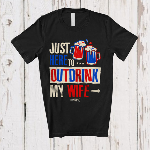 MacnyStore - Personalized Custom Name Just Here To Outdrink My Wife; Amazing 4th of July Couple Drinking T-Shirt