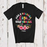 MacnyStore - Personalized Custom Name Like A Grandma Gigi Only Cooler; Lovely Mother's Day Flowers; Family T-Shirt