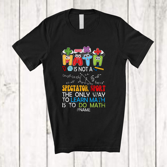 MacnyStore - Personalized Custom Name Math Is Not A Spectator Sport; Joyful Back To School Students Teacher T-Shirt